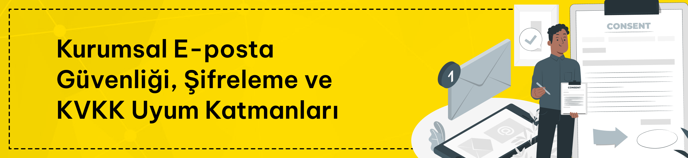 Kurumsal e-posta güvenliği, şifreleme ve KVKK uyum katmanları